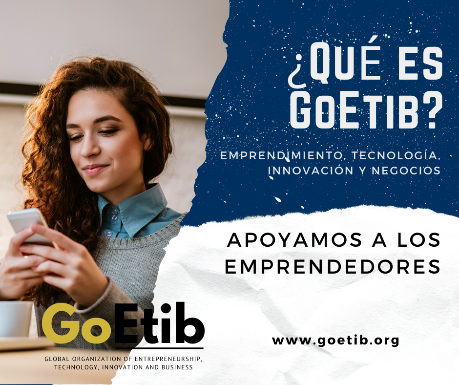 ¿Qué es GoEtib? Organización Global de Emprendimientos, tecnología, Innovación y Negocios